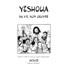 Yeshoua, Sa vie, Son oeuvre